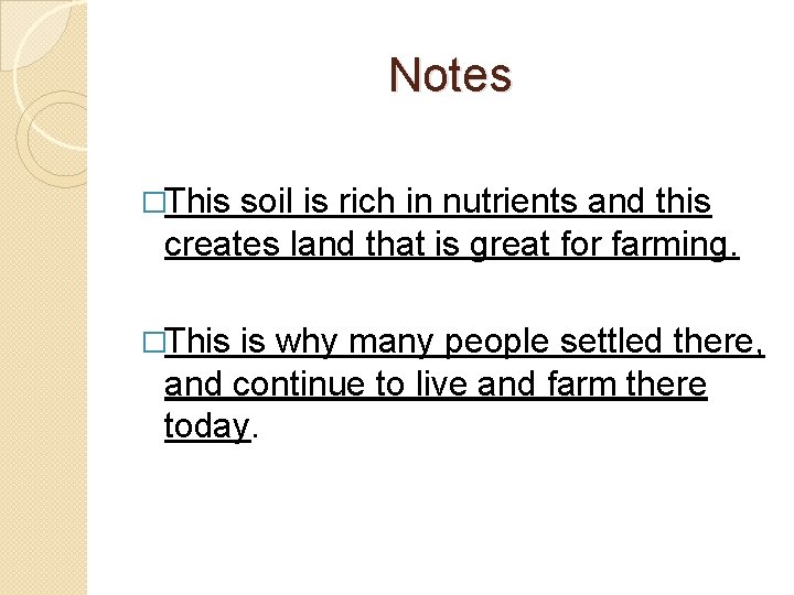 Notes �This soil is rich in nutrients and this creates land that is great