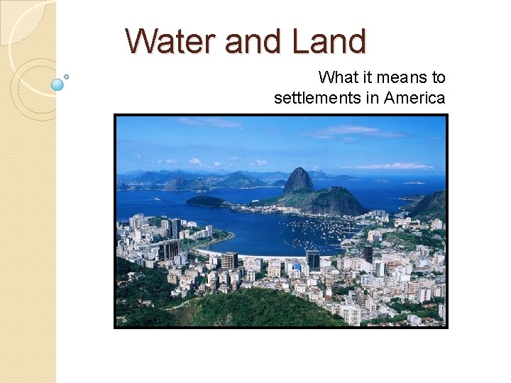 Water and Land What it means to settlements in America 