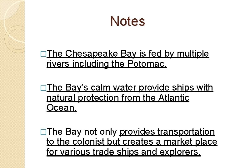 Notes �The Chesapeake Bay is fed by multiple rivers including the Potomac. �The Bay’s