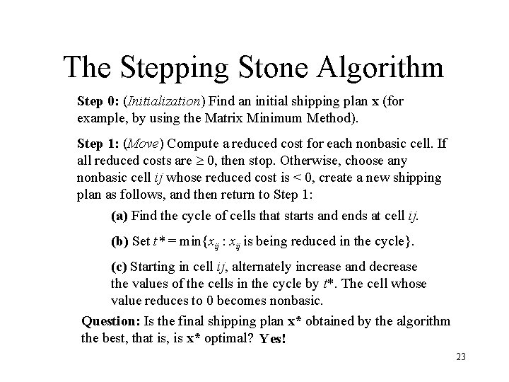 The Stepping Stone Algorithm Step 0: (Initialization) Find an initial shipping plan x (for