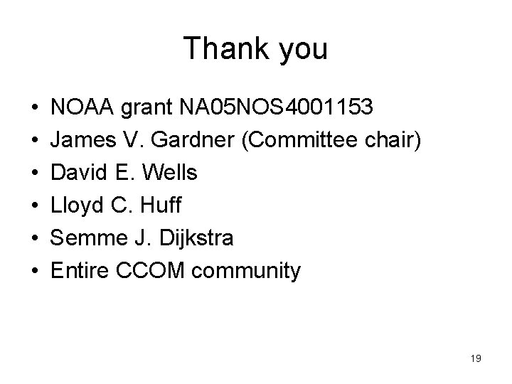Thank you • • • NOAA grant NA 05 NOS 4001153 James V. Gardner
