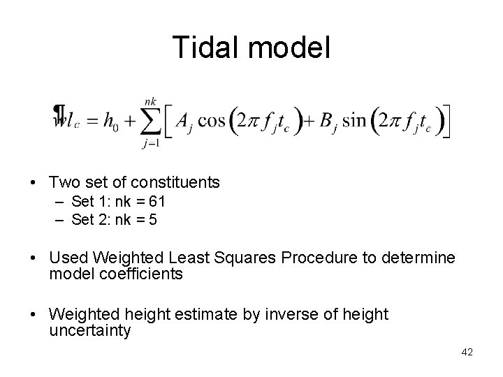 Tidal model • Two set of constituents – Set 1: nk = 61 –
