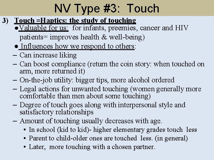NV Type #3: Touch 3) Touch =Haptics: the study of touching ●Valuable for us: