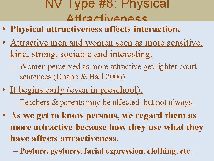 NV Type #8: Physical Attractiveness • Physical attractiveness affects interaction. • Attractive men and