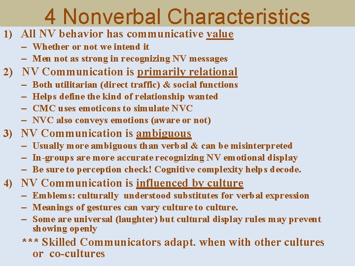 4 Nonverbal Characteristics 1) All NV behavior has communicative value – Whether or not