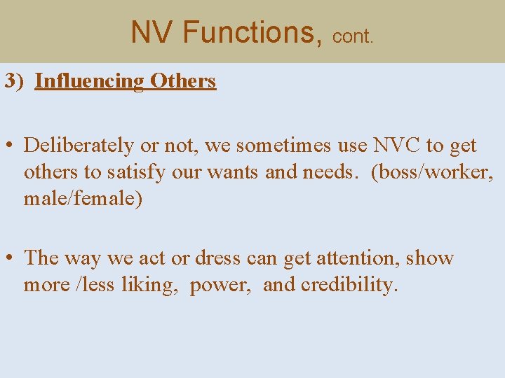 NV Functions, cont. 3) Influencing Others • Deliberately or not, we sometimes use NVC