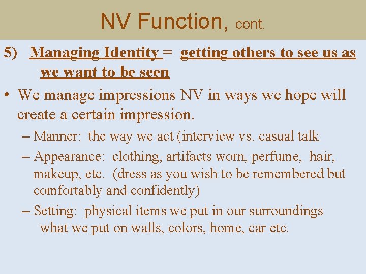 NV Function, cont. 5) Managing Identity = getting others to see us as we