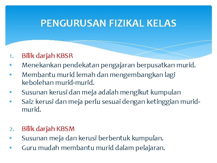 PENGURUSAN FIZIKAL KELAS 1. • • Bilik darjah KBSR Menekankan pendekatan pengajaran berpusatkan murid.