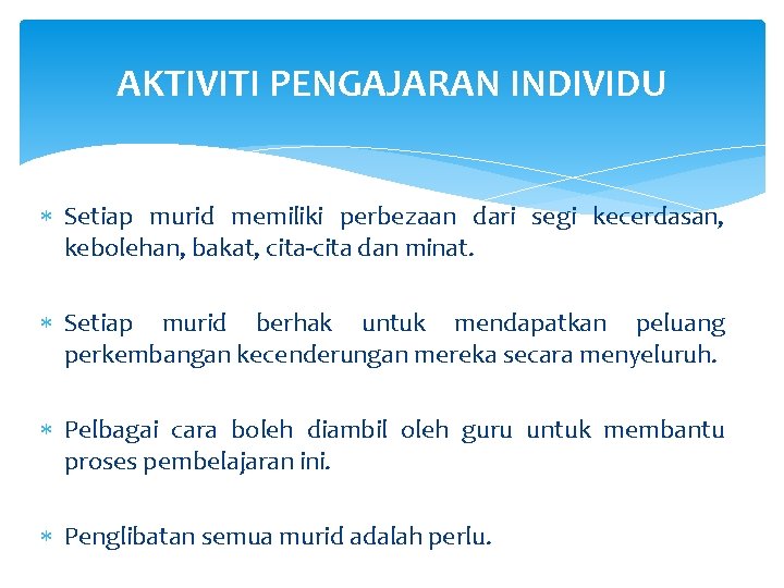 AKTIVITI PENGAJARAN INDIVIDU Setiap murid memiliki perbezaan dari segi kecerdasan, kebolehan, bakat, cita-cita dan