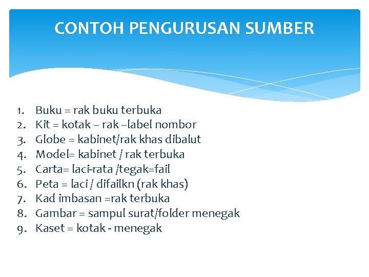 CONTOH PENGURUSAN SUMBER 1. 2. 3. 4. 5. 6. 7. 8. 9. Buku =