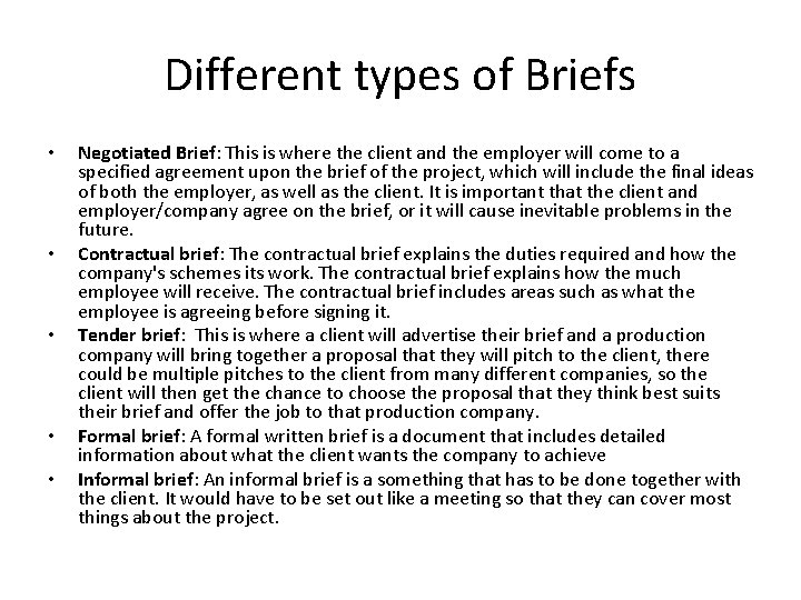 Different types of Briefs • • • Negotiated Brief: This is where the client