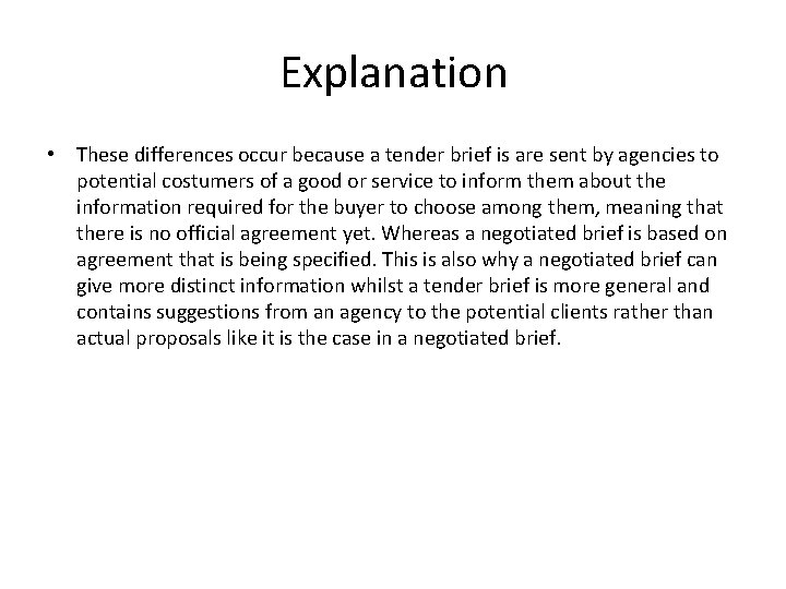 Explanation • These differences occur because a tender brief is are sent by agencies