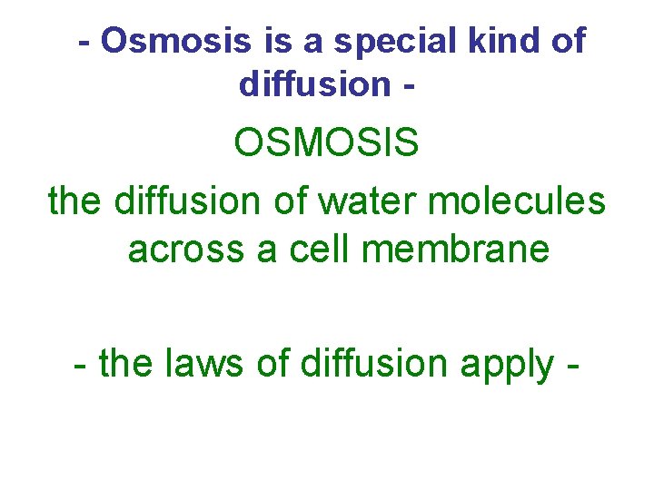 - Osmosis is a special kind of diffusion - OSMOSIS the diffusion of water