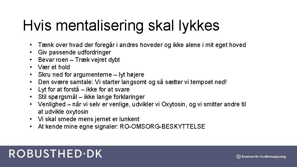 Hvis mentalisering skal lykkes • • • Tænk over hvad der foregår i andres