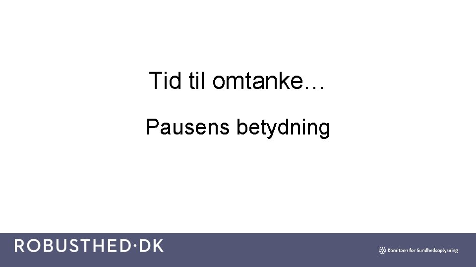 Tid til omtanke… Pausens betydning 