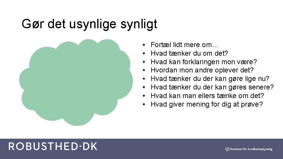 Gør det usynlige synligt • • Fortæl lidt mere om… Hvad tænker du om