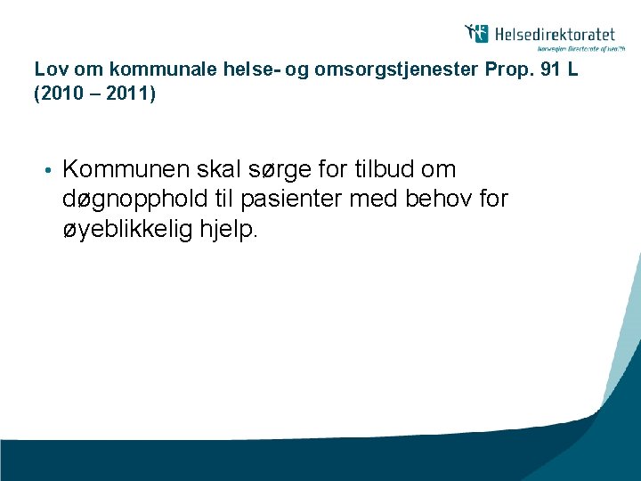 Lov om kommunale helse- og omsorgstjenester Prop. 91 L (2010 – 2011) • Kommunen