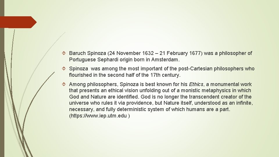  Baruch Spinoza (24 November 1632 – 21 February 1677) was a philosopher of