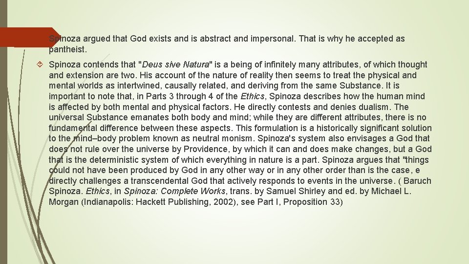  Spinoza argued that God exists and is abstract and impersonal. That is why