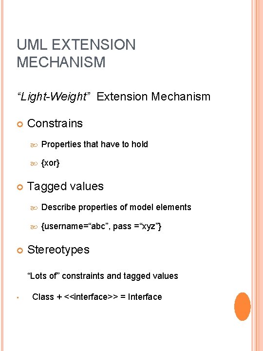 UML EXTENSION MECHANISM “Light-Weight” Extension Mechanism Constrains Properties that have to hold {xor} Tagged