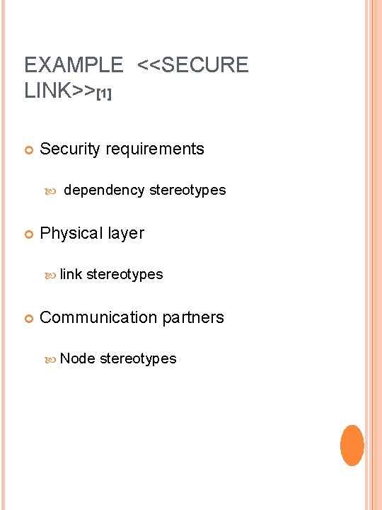 EXAMPLE <<SECURE LINK>>[1] Security requirements dependency stereotypes Physical layer link stereotypes Communication partners Node