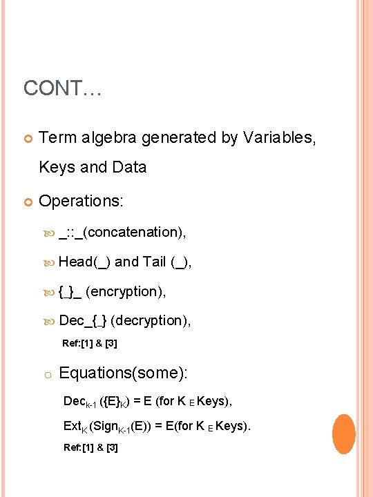 CONT… Term algebra generated by Variables, Keys and Data Operations: _: : _(concatenation), Head(_)