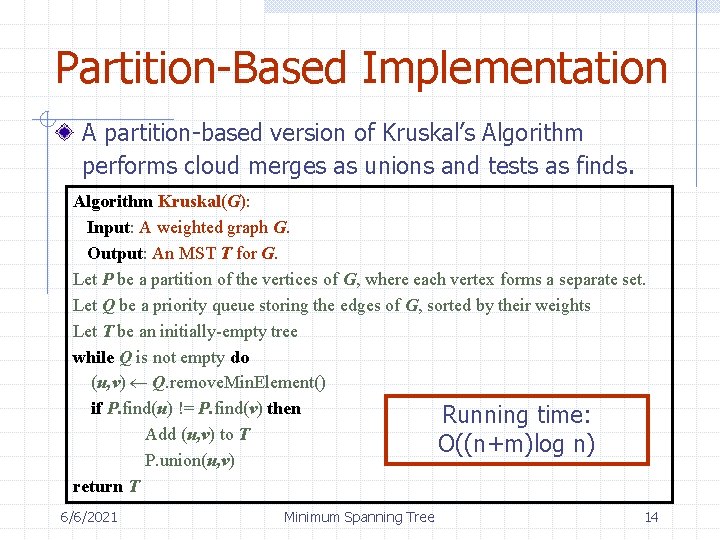 Partition-Based Implementation A partition-based version of Kruskal’s Algorithm performs cloud merges as unions and