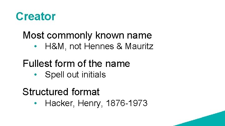 Creator Most commonly known name • H&M, not Hennes & Mauritz Fullest form of