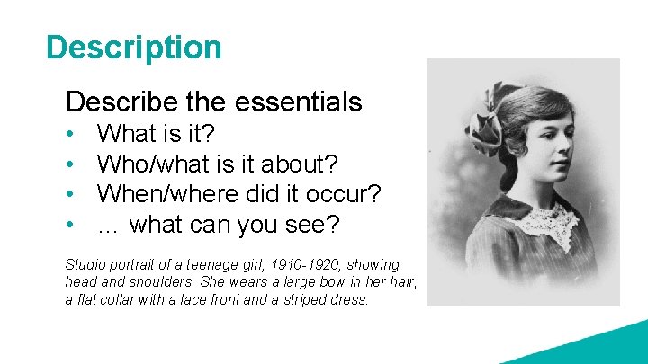 Description Describe the essentials • • What is it? Who/what is it about? When/where