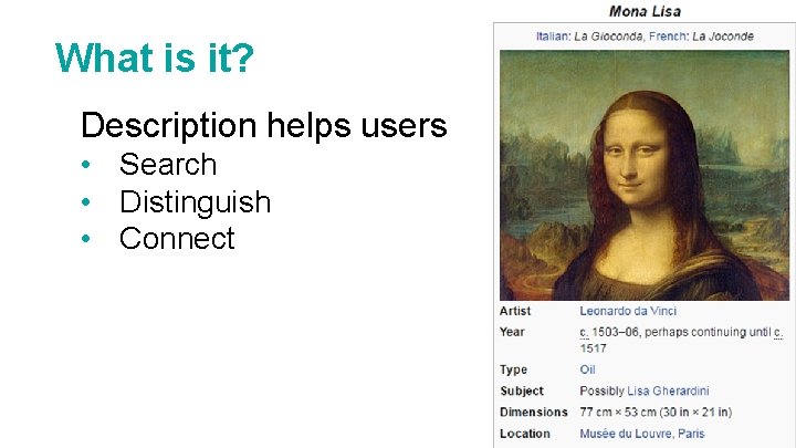 What is it? Description helps users • Search • Distinguish • Connect 
