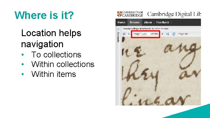 Where is it? Location helps navigation • To collections • Within items 