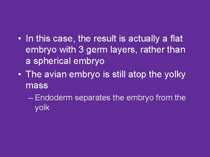  • In this case, the result is actually a flat embryo with 3