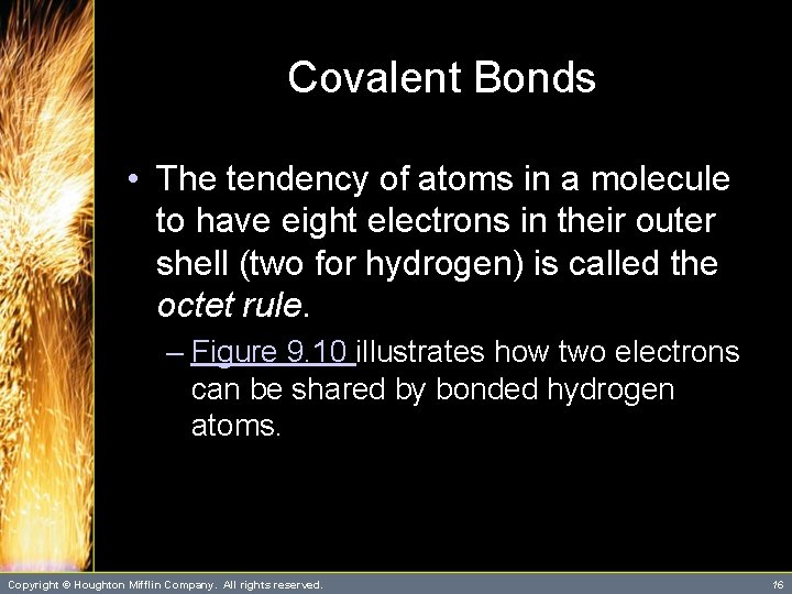 Covalent Bonds • The tendency of atoms in a molecule to have eight electrons Covalent Bonds • The tendency of atoms in a molecule to have eight electrons