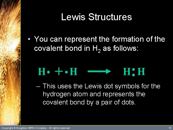 Lewis Structures • You can represent the formation of the covalent bond in H Lewis Structures • You can represent the formation of the covalent bond in H