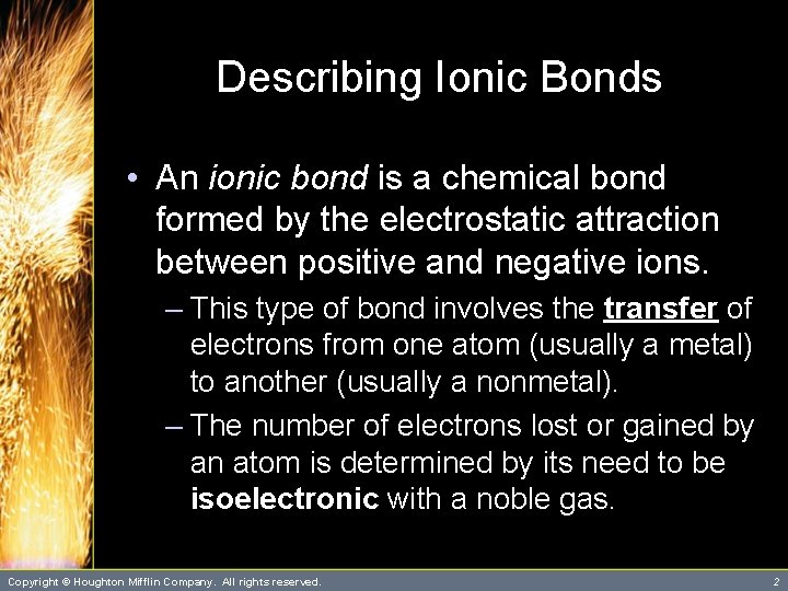 Describing Ionic Bonds • An ionic bond is a chemical bond formed by the Describing Ionic Bonds • An ionic bond is a chemical bond formed by the