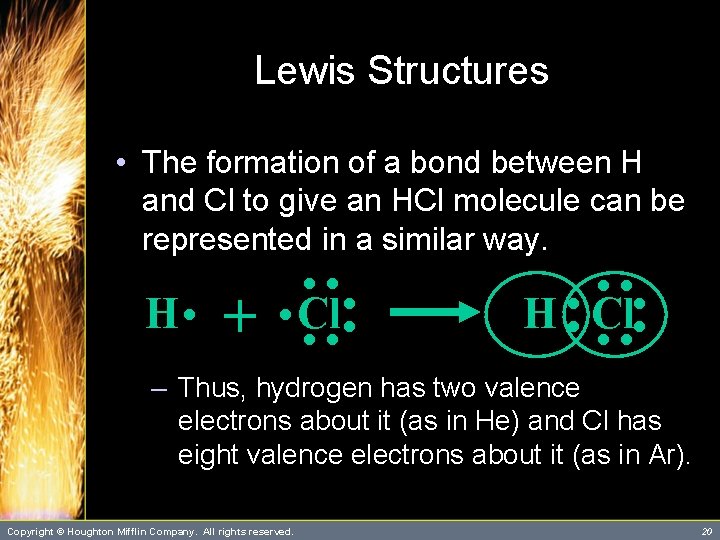Lewis Structures • The formation of a bond between H and Cl to give Lewis Structures • The formation of a bond between H and Cl to give