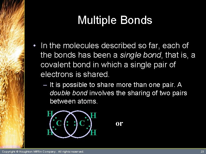 Multiple Bonds • In the molecules described so far, each of the bonds has Multiple Bonds • In the molecules described so far, each of the bonds has