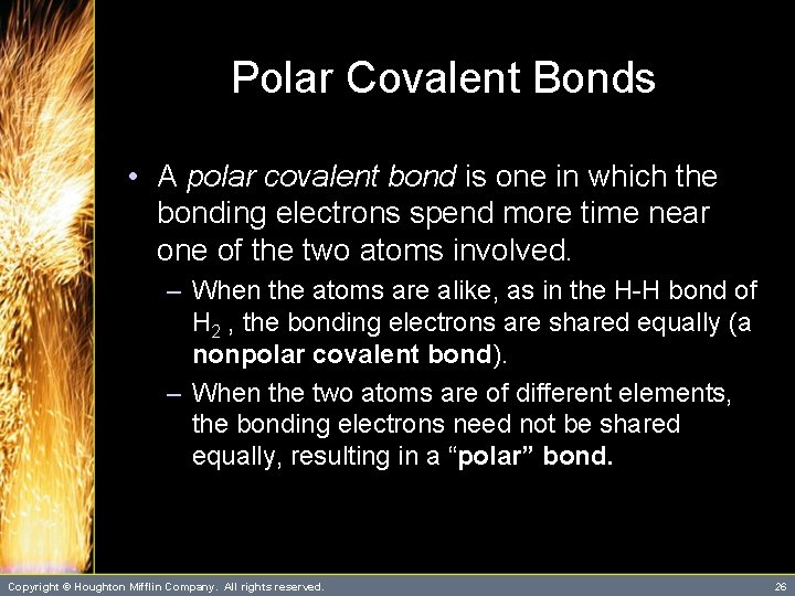 Polar Covalent Bonds • A polar covalent bond is one in which the bonding Polar Covalent Bonds • A polar covalent bond is one in which the bonding