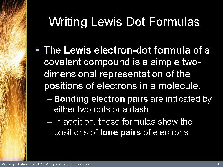 Writing Lewis Dot Formulas • The Lewis electron-dot formula of a covalent compound is Writing Lewis Dot Formulas • The Lewis electron-dot formula of a covalent compound is