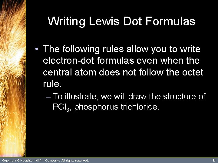 Writing Lewis Dot Formulas • The following rules allow you to write electron-dot formulas Writing Lewis Dot Formulas • The following rules allow you to write electron-dot formulas