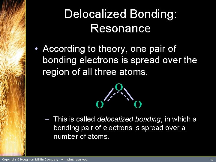 Delocalized Bonding: Resonance • According to theory, one pair of bonding electrons is spread Delocalized Bonding: Resonance • According to theory, one pair of bonding electrons is spread