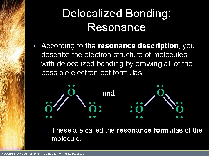 Delocalized Bonding: Resonance • According to the resonance description, you describe the electron structure Delocalized Bonding: Resonance • According to the resonance description, you describe the electron structure