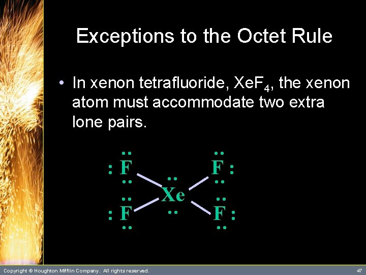 Exceptions to the Octet Rule • In xenon tetrafluoride, Xe. F 4, the xenon Exceptions to the Octet Rule • In xenon tetrafluoride, Xe. F 4, the xenon