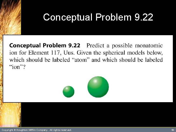 Conceptual Problem 9. 22 Copyright © Houghton Mifflin Company. All rights reserved. 56 Conceptual Problem 9. 22 Copyright © Houghton Mifflin Company. All rights reserved. 56