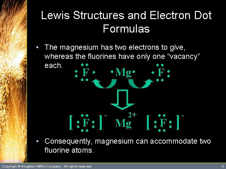 Lewis Structures and Electron Dot Formulas • The magnesium has two electrons to give, Lewis Structures and Electron Dot Formulas • The magnesium has two electrons to give,