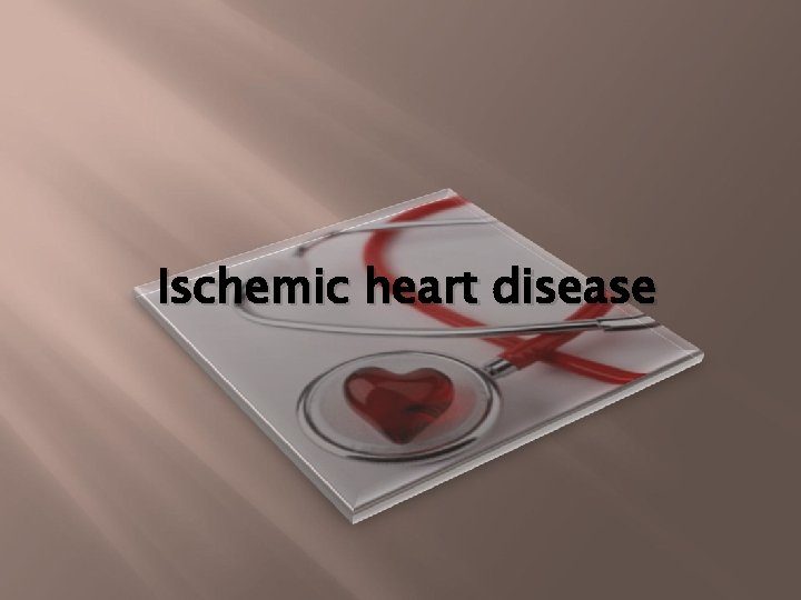 Ischemic heart disease 