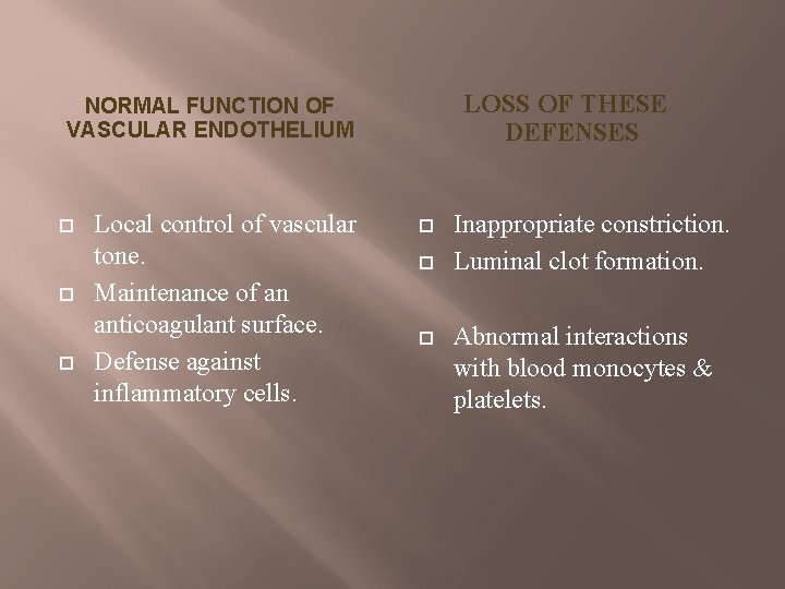 LOSS OF THESE DEFENSES NORMAL FUNCTION OF VASCULAR ENDOTHELIUM Local control of vascular tone.