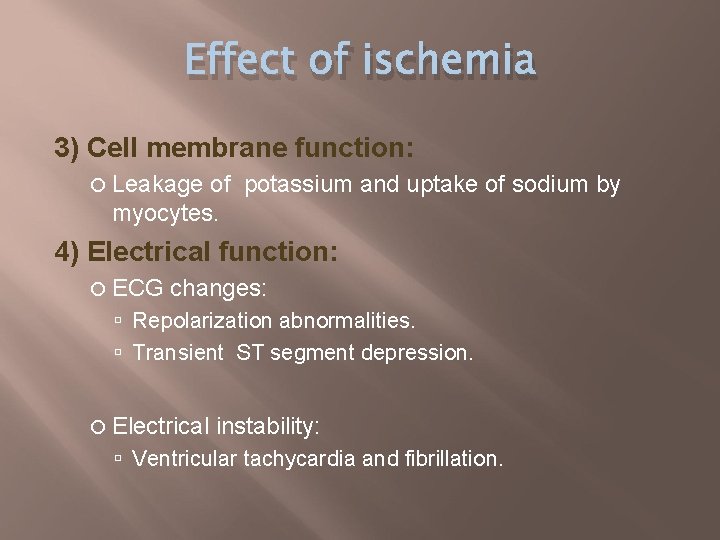Effect of ischemia 3) Cell membrane function: Leakage of potassium and uptake of sodium