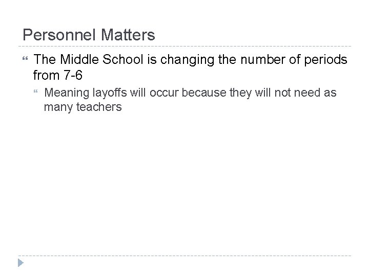 Personnel Matters The Middle School is changing the number of periods from 7 -6