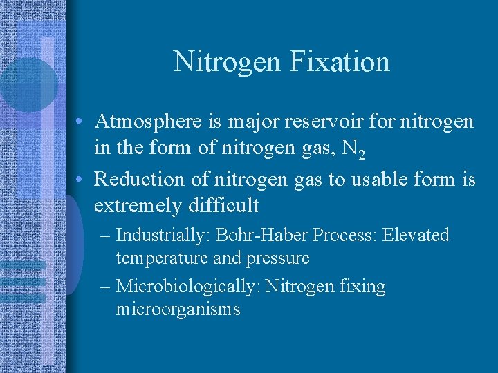 Nitrogen Fixation • Atmosphere is major reservoir for nitrogen in the form of nitrogen